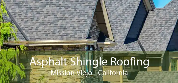 Asphalt Shingle Roofing Mission Viejo - California