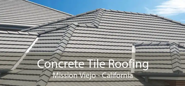 Concrete Tile Roofing Mission Viejo - California