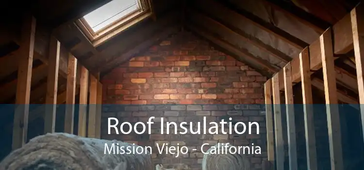 Roof Insulation Mission Viejo - California