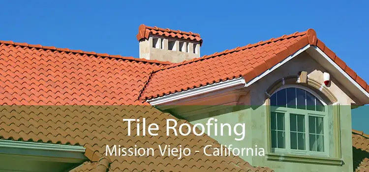 Tile Roofing Mission Viejo - California