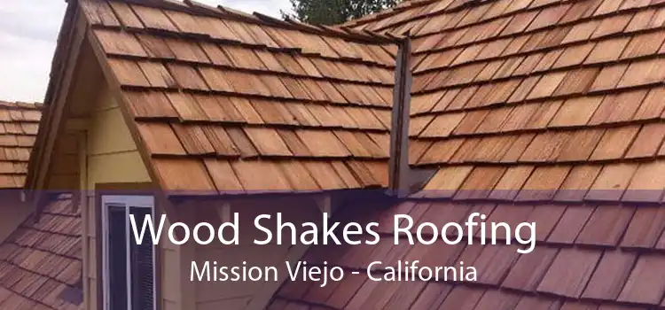 Wood Shakes Roofing Mission Viejo - California