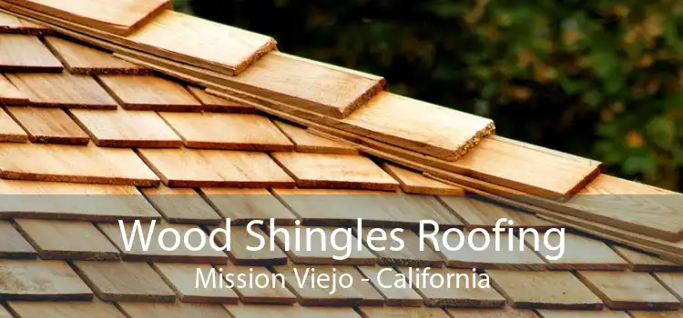 Wood Shingles Roofing Mission Viejo - California